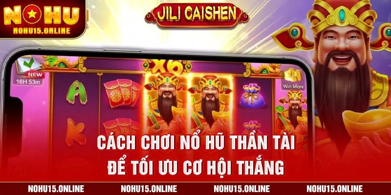 Cách chơi Nổ Hũ Thần Tài