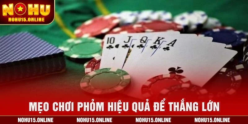 Mẹo Chơi Phỏm Hiệu Quả