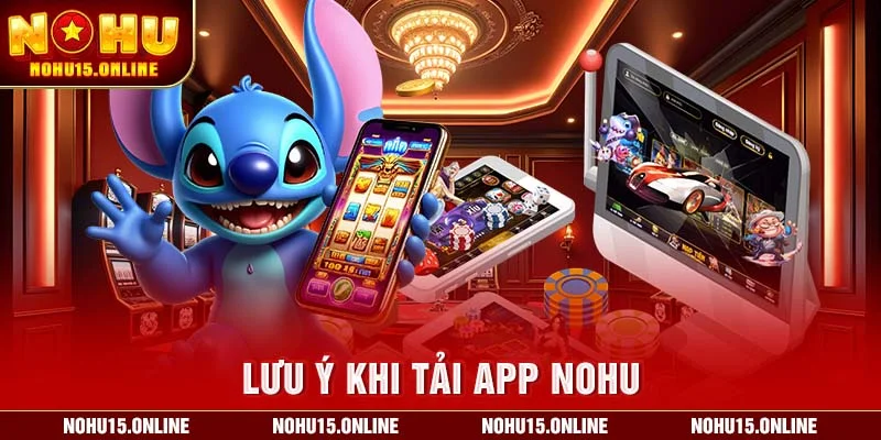 Những ưu điểm nổi bật khi tải app Nohu