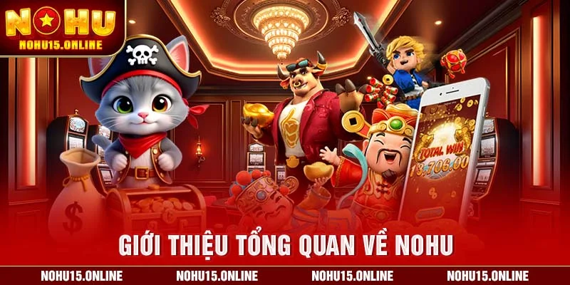Giới thiệu tổng quan về Nohu